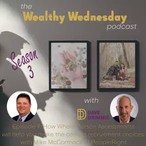 S3 Ep9: How Whole Person Assessments will help you make the correct recruitment choices, with Mike McCormack of PeopleRight
